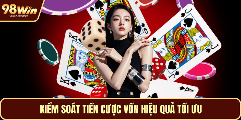 Kiểm soát tiền cược vốn hiệu quả tối ưu