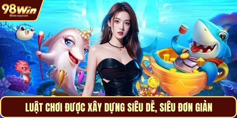 Luật chơi được xây dựng siêu dễ, siêu đơn giản