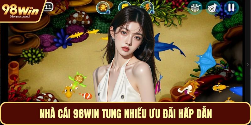 Nhà cái 98WIN tung nhiều ưu đãi hấp dẫn